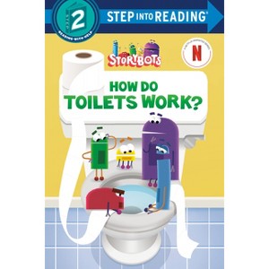 How Do Toilets Work? (Storybots) - (Step Into Reading) by  Random House (Paperback) - 1 of 1