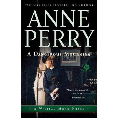 A Dangerous Mourning - (William Monk Novels) by  Anne Perry (Paperback)