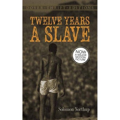 Twelve Years a Slave - (Dover Thrift Editions) by  Solomon Northup (Paperback)