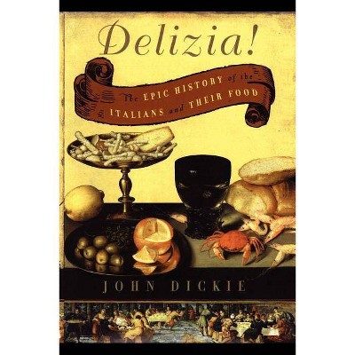 Delizia! - by  John Dickie (Paperback)