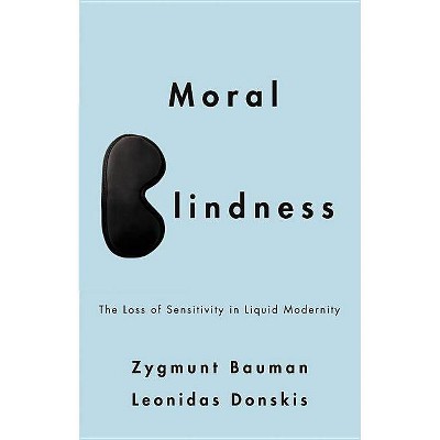 Moral Blindness - by  Zygmunt Bauman & Leonidas Donskis (Paperback)