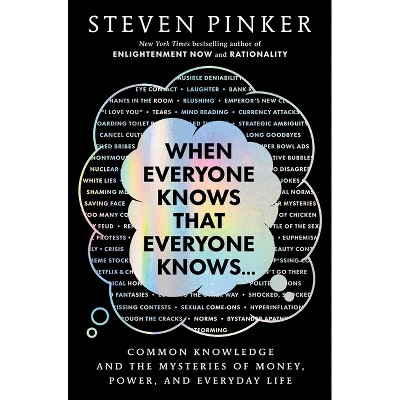 When Everyone Knows That Everyone Knows . . . - by  Steven Pinker (Hardcover)