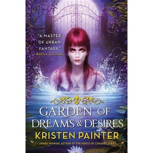 Garden of Dreams and Desires - (Crescent City) by  Kristen Painter (Paperback) - 1 of 1