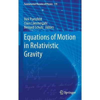Equations of Motion in Relativistic Gravity - (Fundamental Theories of Physics) by  Dirk Puetzfeld & Claus Lämmerzahl & Bernard Schutz (Hardcover)