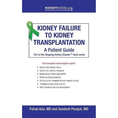 Kidney Failure to Kidney Transplantation - (Stopping Kidney Disease(tm)) by  Fahad Aziz & Sandesh Parajuli (Paperback)