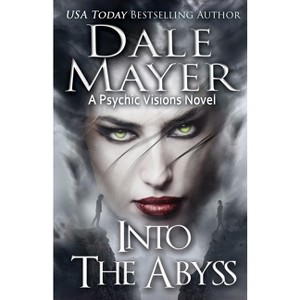 Into the Abyss - (Psychic Visions) by  Dale Mayer (Paperback) - 1 of 1