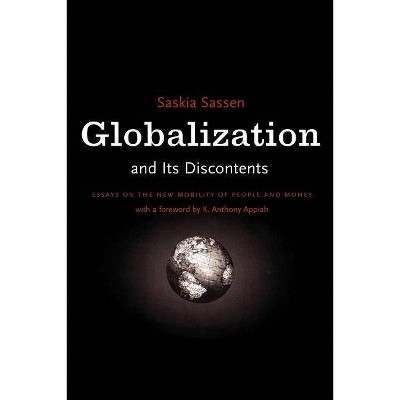 Globalization and Its Discontents - by  Saskia Sassen (Paperback)