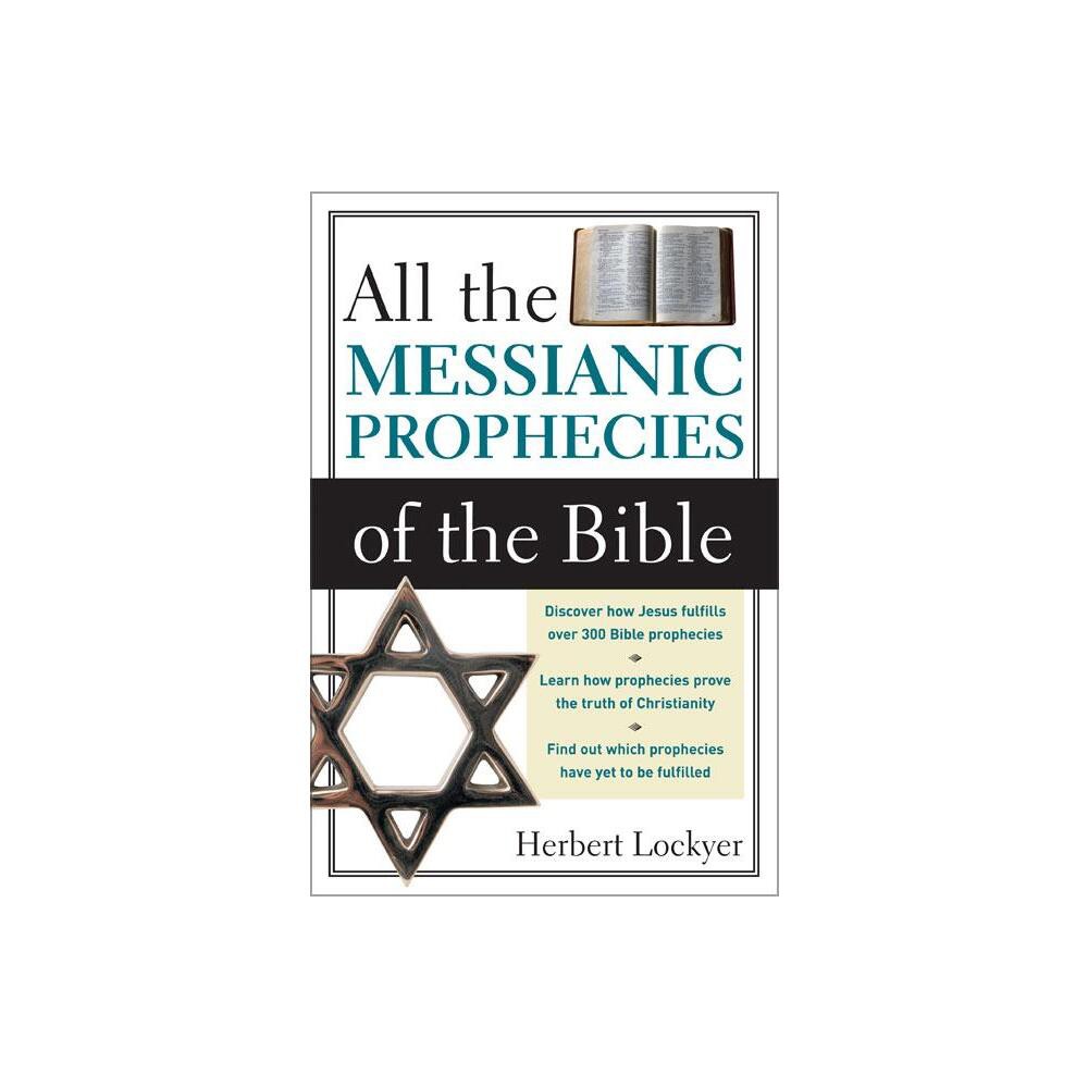 All the Messianic Prophecies of the Bible - by Herbert Lockyer (Paperback)