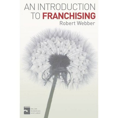 An Introduction to Franchising - by  Robert Webber (Paperback)