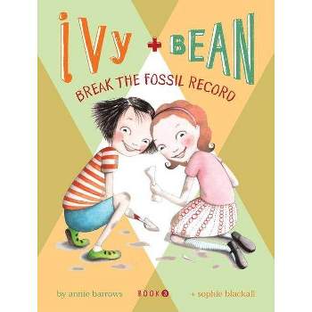 Ivy + Bean Break the Fossil Record (Ivy + Bean) (Reprint) (Paperback) by Annie Barrows