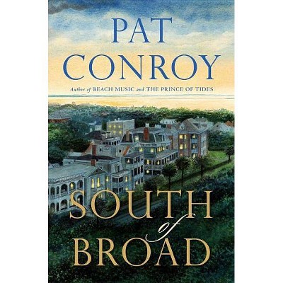 South of Broad - by  Pat Conroy (Hardcover)