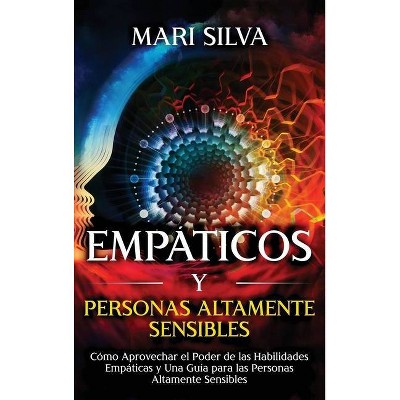 Empáticos y personas altamente sensibles - by  Mari Silva (Hardcover)