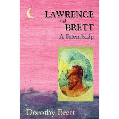 Lawrence and Brett (Softcover) - by  Dorothy Brett (Paperback)