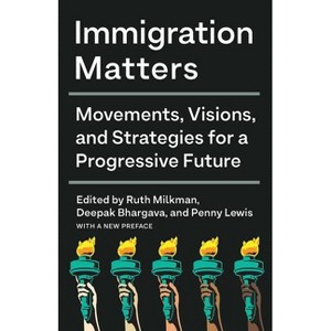 Immigration Matters - by  Ruth Milkman & Deepak Bhargava & Penny Lewis (Paperback) - 1 of 1