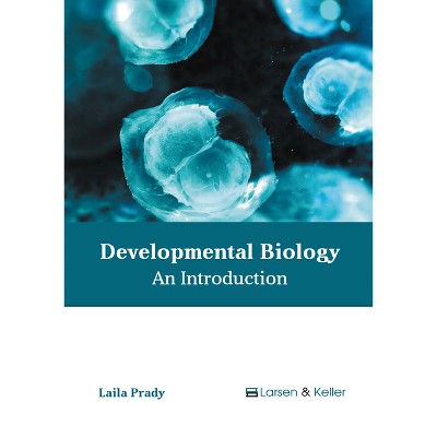 Developmental Biology: An Introduction - by  Laila Prady (Hardcover)