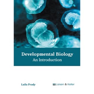 Developmental Biology: An Introduction - by  Laila Prady (Hardcover) - 1 of 1