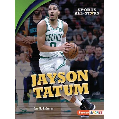 Jayson Tatum - (Sports All-Stars (Lerner (Tm) Sports)) by  Jon M Fishman (Paperback)