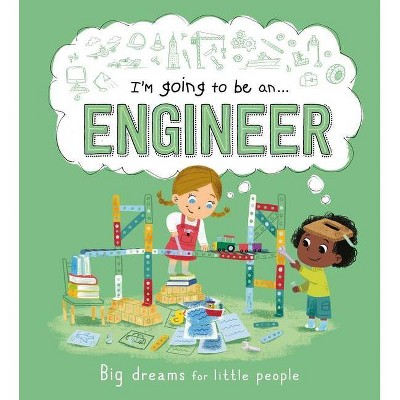 I'm Going to Be an . . . Engineer - by  Igloobooks (Hardcover)