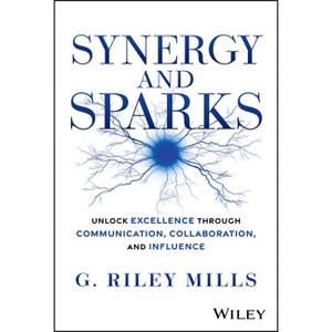 Synergy and Sparks - by  G Riley Mills (Hardcover) - 1 of 1