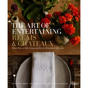 The Art of Entertaining Relais & Châteaux - by  Relais & Châteaux North America (Hardcover) - 1 of 1