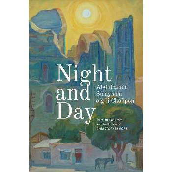 Night and Day - (Central Asian Literatures in Translation) by  Cho'lpon (Paperback)