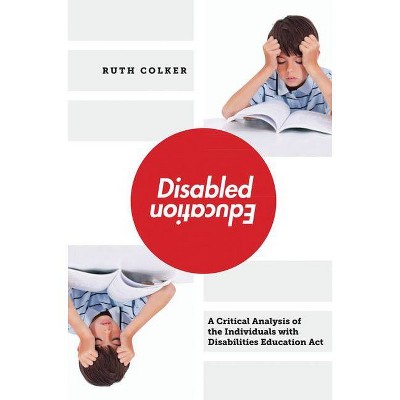 Disabled Education - by  Ruth Colker (Hardcover)