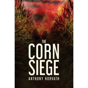 The Corn Siege - by  Anthony Horvath (Paperback) - 1 of 1