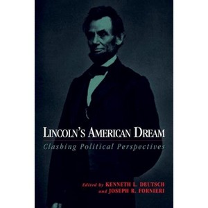 Lincoln's American Dream - by  Kenneth L Deutsch & Joseph R Fornieri (Paperback) - 1 of 1