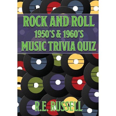 Rock and Roll 1950's & 1960's Music Trivia Quiz - by  R E Russell (Paperback)