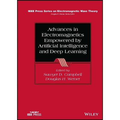 Advances in Electromagnetics Empowered by Artificial Intelligence and Deep Learning - (IEEE Press Electromagnetic Wave Theory) (Hardcover)