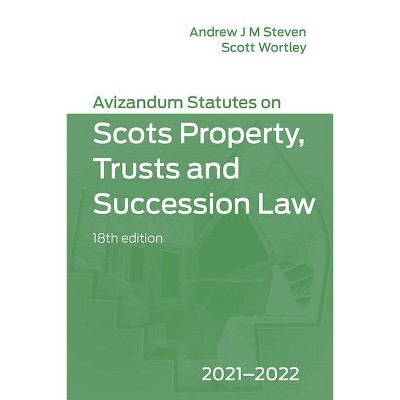 Avizandum Statutes on the Scots Law of Property, Trusts & Succession - 18th Edition by  Andrew J M Steven & Scott Wortley (Paperback)