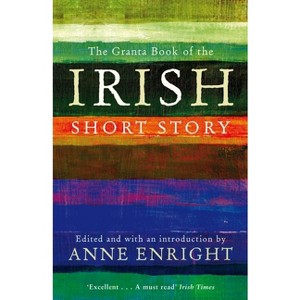 The Granta Book of the Irish Short Story - by  Anne Enright (Paperback) - 1 of 1