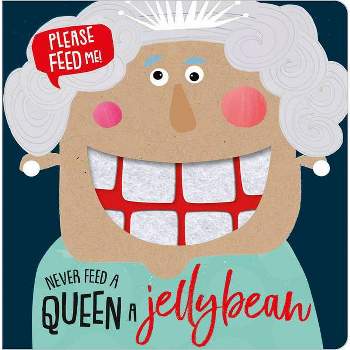 Never Feed a Queen a Jellybean - by Make Believe Ideas Ltd (Board Book)