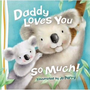 Daddy Loves You So Much - by  Thomas Nelson (Board Book) - 1 of 1