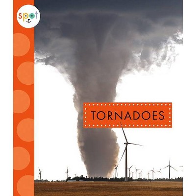 Tornadoes - (Spot Extreme Weather) by  Anastasia Suen (Paperback)