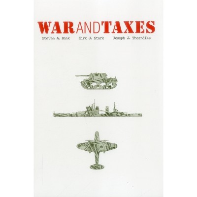 War and Taxes - (Urban Institute Press) by  Kirk J Stark & Joseph J Thorndike & Stephen A Bank (Paperback)