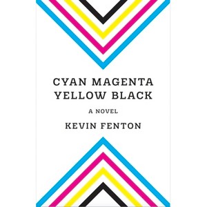 Cyan Magenta Yellow Black - by  Kevin Fenton (Paperback) - 1 of 1