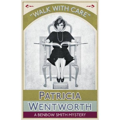 Walk with Care - by  Patricia Wentworth (Paperback)