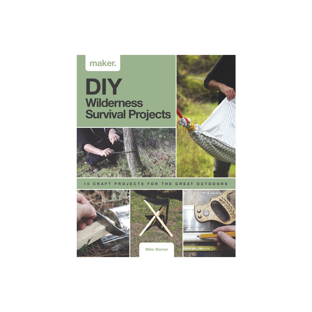 DIY Wilderness Survival Projects - (Maker) by Mike Warren (Hardcover)