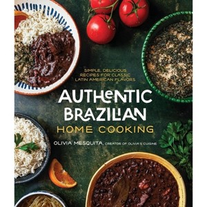 Authentic Brazilian Home Cooking - by  Olivia Mesquita (Paperback) - 1 of 1