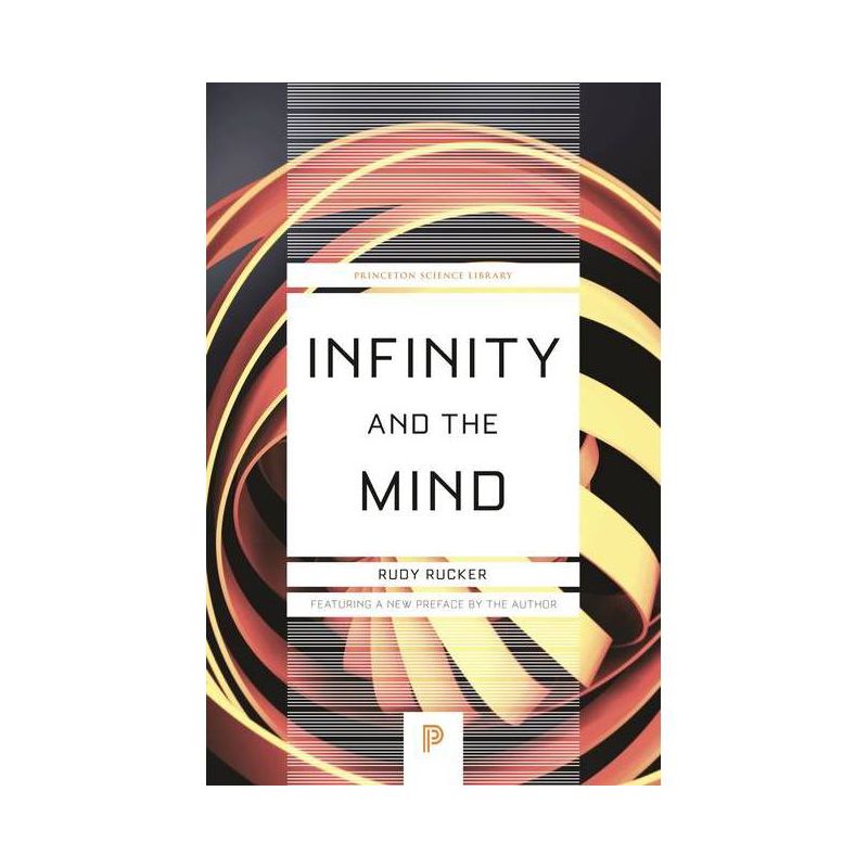 Infinity and the Mind - (Princeton Science Library) by  Rudolf V Rucker (Paperback), 1 of 2
