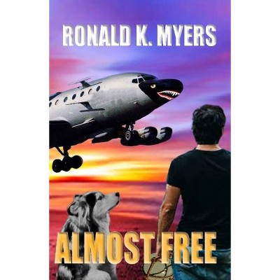 Almost Free - by  Ronald K Myers (Paperback)