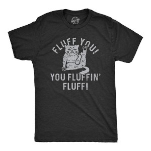 Mens Fluff You You Fluffin Fluff T Shirt Funny Swearing Cursing Kitty Joke Tee For Guys - Crazy Dog Men's T Shirt - 1 of 4