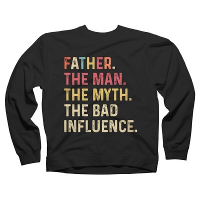 Adult Design By Humans Father The Man, Myth, Bad Influence By MeowShop Sweatshirt