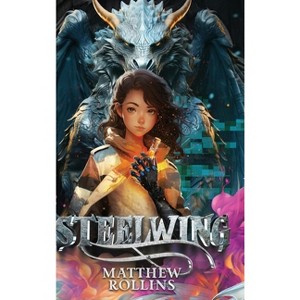 Steelwing - (The Steelwing) by Matthew Rollins - 1 of 1