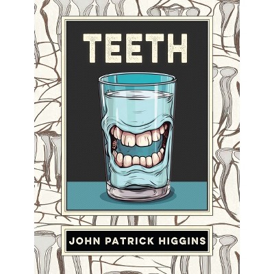 Teeth - by  John Patrick Higgins (Paperback)