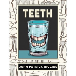 Teeth - by  John Patrick Higgins (Paperback) - 1 of 1