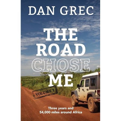 The Road Chose Me Volume 2 - by  Dan Grec (Paperback)