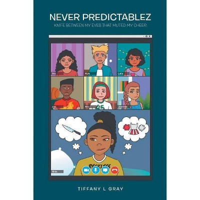 Never Predictablez - by  Tiffany L Gray (Paperback)