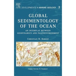 Global Sedimentology of the Ocean - (Developments in Marine Geology) by  Christian M Robert (Hardcover) - 1 of 1